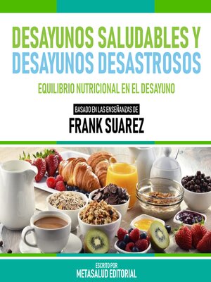 cover image of Desayunos Saludables Y Desayunos Desastrosos--Basado En Las Enseñanzas De Frank Suarez